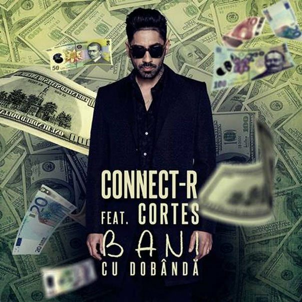 Connect-R feat. Cortes - Bani cu dobanda
