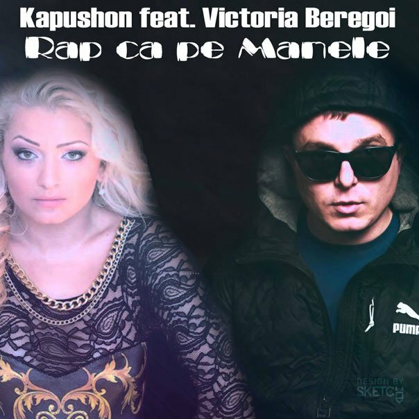 Kapushon feat. Victoria Beregoi - Rap ca pe manele