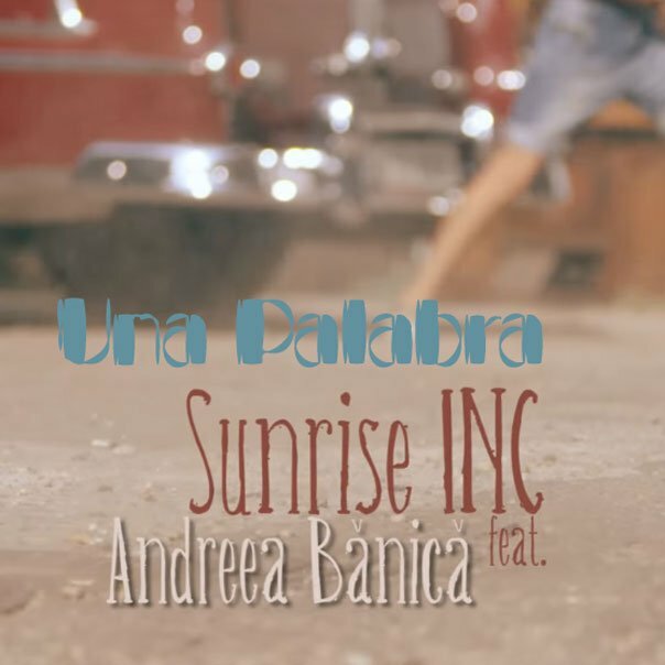 Sunrise INC feat. Andreea Banica - Una palabra